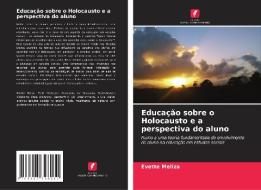 Educação sobre o Holocausto e a perspectiva do aluno di Evette Meliza edito da Edições Nosso Conhecimento