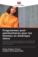Programmes post-pénitentiaires pour les femmes en Amérique latine di Paula Andrea Tinoco, Isabela Silva Benavides edito da Editions Notre Savoir