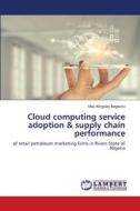 Cloud computing service adoption & supply chain performance di Mac-Kingsley Ikegwuru edito da LAP LAMBERT Academic Publishing