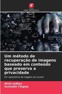 Um método de recuperação de imagens baseado em conteúdo que preserva a privacidade di Atish Jadhav, Somnath Thigale edito da Edições Nosso Conhecimento