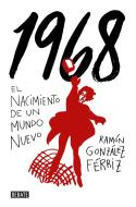 1968: El Nacimiento de un Mundo Nuevo di Ramon Gonzalez edito da DEBATE