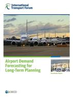 Airport Demand Forecasting For Long-term Planning di International Transport Forum edito da European Conference Of Ministers Of Transport