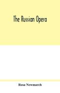 The Russian opera di Rosa Newmarch edito da Alpha Editions