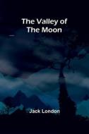 The Valley of the Moon di Jack London edito da Alpha Edition