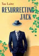 Resurrecting Jack di Tua Laine edito da Books on Demand