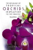 Physiology Of Tropical Orchids In Relation To The Industry, The (2nd Edition) di C.S. Hew, J. W. H. Yong edito da World Scientific Publishing Co Pte Ltd
