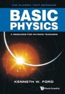 Basic Physics di Kenneth W. Ford edito da World Scientific Publ.