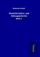 Deutsche Kultur- und Sittengeschichte di Johannes Scherr edito da TP Verone Publishing