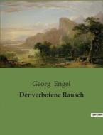 Der verbotene Rausch di Georg Engel edito da Culturea