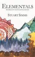 Elementals di Simms Stuart Simms edito da Independently Published