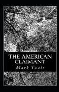 The American Claimant Annotated di Mark Twain edito da Independently Published