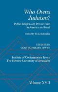 Studies in Contemporary Jewry: Volume XVII: Who Owns Judaism? Public Religion and Private Faith in America and Israel di Makhon Le-Yahadut Zemanenu a. Sh Avraham edito da OXFORD UNIV PR