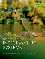 The Evolution of Insect Mating Systems di David Shuker edito da OXFORD UNIV PR