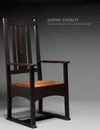 Gustav Stickley and The American Arts & Crafts Movement di Kevin W. Tucker edito da Yale University Press