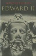 Edward II di Seymour Phillips edito da Yale University Press