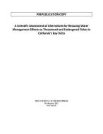 A Scientific Assessment Of Alternatives For Reducing Water Management Effects On Threatened And Endangered Fishes In California's Bay-delta di Committee on Sustainable Water and Environmental Management in the California Bay-Delta, Water Science and Technology Board, Ocean Studies Board, Divisio edito da National Academies Press