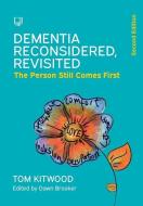 Dementia Reconsidered Revisited: The Person Still Comes First di Tom Kitwood, Dawn Brooker edito da Open University Press