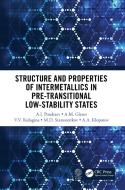 Structure And Properties Of Intermetallics In Pre-Transitional Low-Stability States di A.I. Potekaev, A.M. Glezer, V.V. Kulagin, M.D. Starostenkov, A.A. Klopot edito da Taylor & Francis Ltd