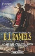 Deliverance at Cardwell Ranch & a Woman with a Mystery di B. J. Daniels edito da Harlequin