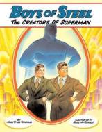 Boys of Steel: The Creators of Superman di Marc Tyler Nobleman edito da Alfred A. Knopf Books for Young Readers