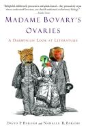 Madame Bovary's Ovaries: A Darwinian Look at Literature di David P. Barash, Nanelle R. Barash edito da Delta