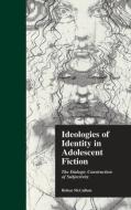 Ideologies of Identity in Adolescent Fiction di Robyn McCallum edito da Taylor & Francis Ltd