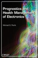 Prognostics and Health Management of Electronics di Michael G. Pecht edito da Wiley-Blackwell