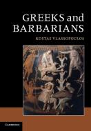 Greeks and Barbarians di Kostas Vlassopoulos edito da Cambridge University Press