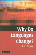 Why Do Languages Change? di Larry Trask edito da Cambridge University Press