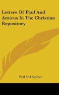 Letters Of Paul And Amicus In The Christian Repository di Paul And Amicus edito da Kessinger Publishing, Llc