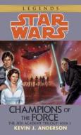 Champions of the Force: Star Wars Legends (the Jedi Academy) di Kevin Anderson edito da BANTAM DELL