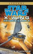 Wedge's Gamble: Star Wars Legends (X-Wing) di Michael A. Stackpole edito da BANTAM DELL