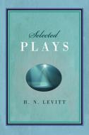 Selected Plays di H. N. Levitt edito da iUniverse