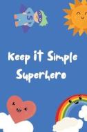 KEEP IT SIMPLE SUPERHERO POCKETBOOK di NICOLE EELES edito da LIGHTNING SOURCE UK LTD