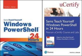 Sams Teach Yourself Windows Powershell in 24 Hours Pearson Ucertify Course and Labs and Textbook Bundle di Timothy L. Warner edito da SAMS