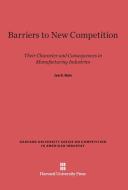 Barriers to New Competition di Joe S. Bain edito da Harvard University Press