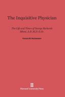The Inquisitive Physician di Francis M. Rackemann edito da Harvard University Press
