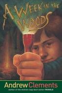 A Week in the Woods di Andrew Clements edito da ALADDIN