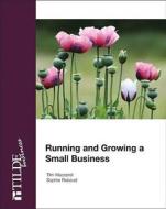 Running And Growing Small Business di Sophie Reboud edito da Tilde Publishing