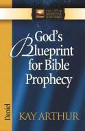 God's Blueprint for Bible Prophecy: Daniel di Kay Arthur edito da HARVEST HOUSE PUBL