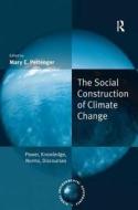 The Social Construction Of Climate Change edito da Taylor & Francis Ltd