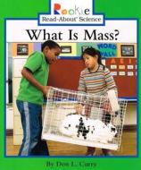 What Is Mass? di Don L. Curry edito da Perfection Learning