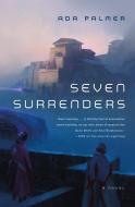 Seven Surrenders: Book 2 of Terra Ignota di Ada Palmer edito da TOR BOOKS