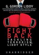 Fight Back!: Tackling Terrorism, Liddy Style di G. Gordon Liddy edito da Blackstone Audiobooks