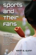 Sports and Their Fans di Kevin G. Quinn edito da McFarland