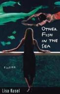 Other Fish in the Sea di Lisa Kusel edito da HACHETTE BOOKS