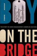 Boy on the Bridge: The Story of John Shalikashvili's American Success di Andrew Marble edito da UNIV PR OF KENTUCKY