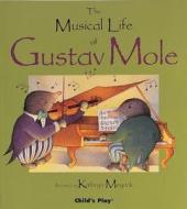 The Musical Life of Gustav Mole di Child's Play, Kathryn Meyrick, Pam Adams edito da Child's Play International