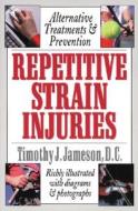 Repetitive Strain Injuries di Timothy Jameson edito da Keats Pub Inc