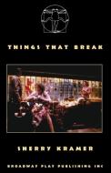 Things That Break di Sherry Kramer edito da Broadway Play Publishing Inc